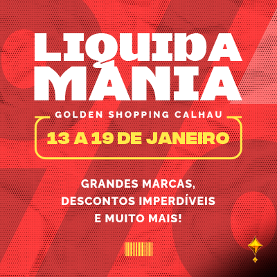 LIQUIDA MANIA NO GOLDEN SHOPPING CALHAU