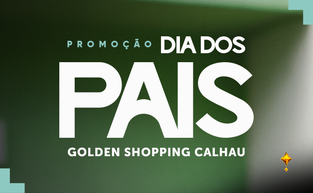Promoção Dia dos Pais – Golden Shopping Calhau 